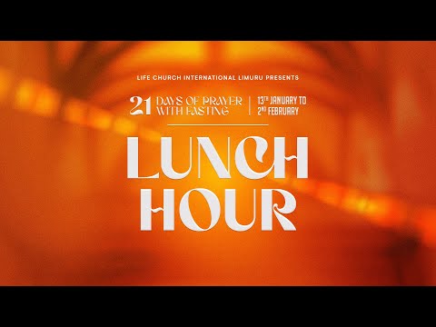 LUNCH HOUR SERVICE - 21 DAYS OF PRAYER WITH FASTING : DAY 15 || 27.01.2025 |LIFE CHURCH LIMURU