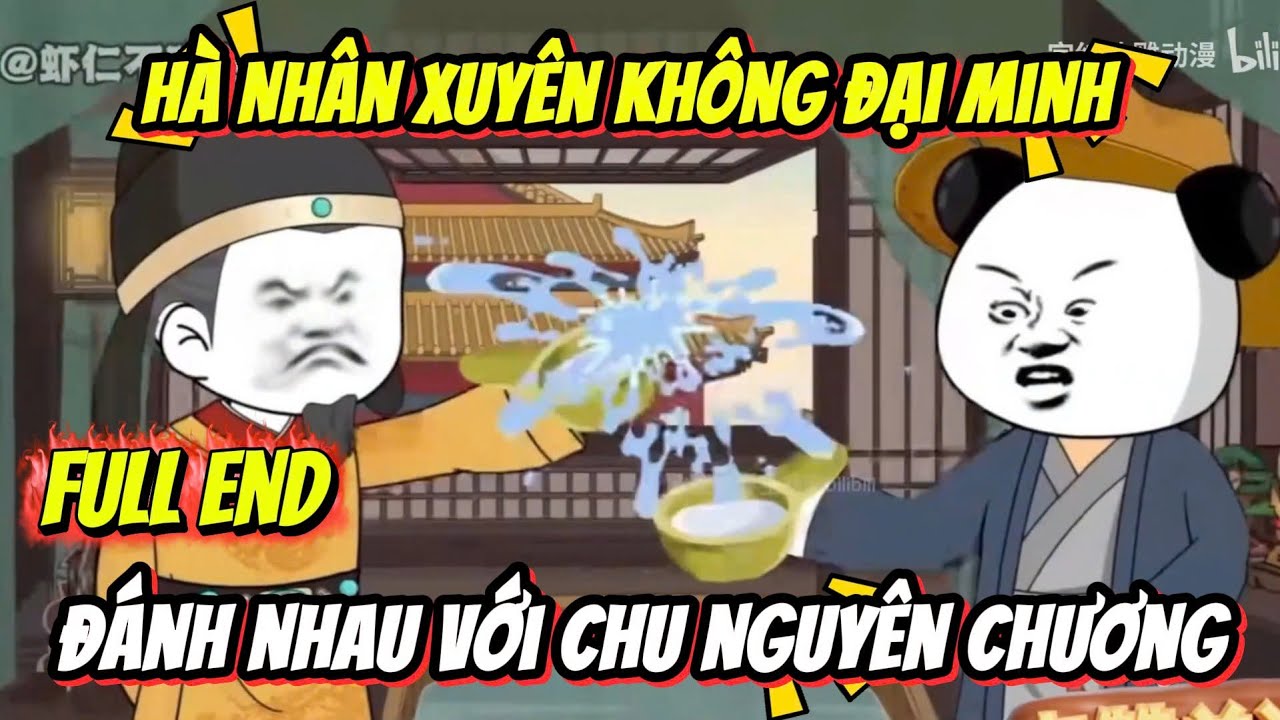Hà Nhân Xuyên Không Đại Minh, Đánh Nhau Với Chu Nguyên Chương - Full End | Hà Nhân TV