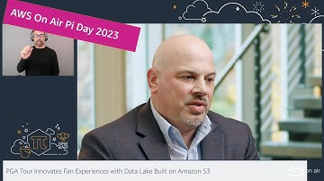 AWS Pi Day 2023: AWS On Air ft. PGA Tour Innovates Fan Experiences with Data Lake Built on Amazon S3
