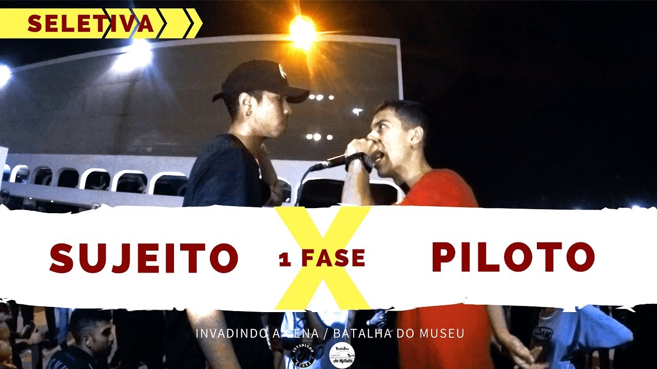 Sujeito X Piloto - 1 Fase - Seletiva - Invadindo A Cena/Batalha Do Museu 2018