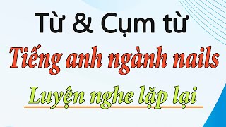 Từ vựng và cụm từ tiếng anh giao tiếp ngành nail