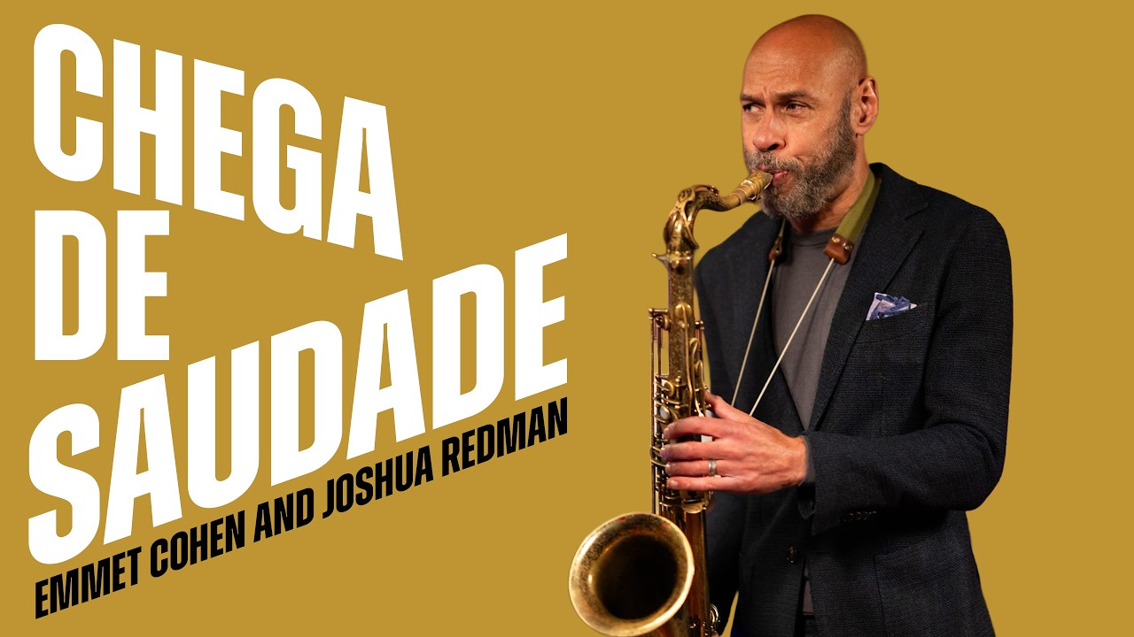 "'Chega de Saudade" | Emmet Cohen ft. Joshua Redman