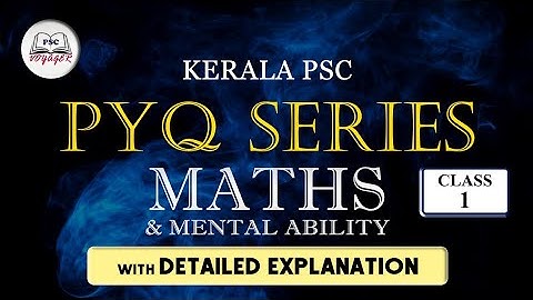 Class 1 | Maths and Mental Ability | PYQ Series | with Detailed Explanation | Kerala PSC 