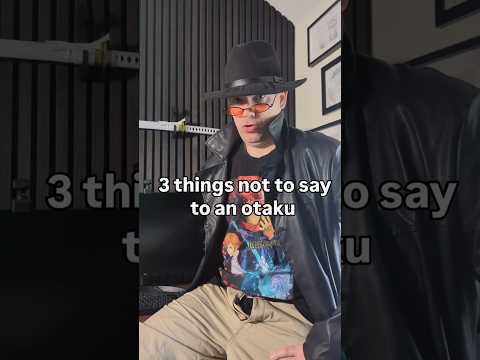 3 things NOT to say to an Otaku #cringe