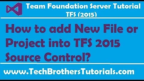 How to add New File or Project into TFS 2015 Source Control - Team Foundation Server 2015 Tutorial
