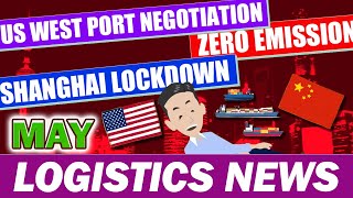 Logistics New in May, 2022. Explained Shanghai Lockdown, labor negotiations, zero emissions Update