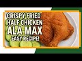 🍗 Crispy Fried Half Chicken Ala Max | Easy Recipe! 🍗