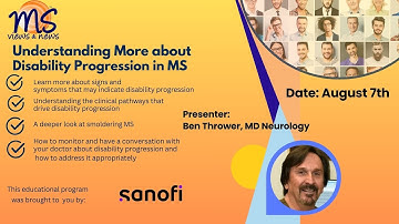UNDERSTANDING MORE ABOUT DISABILITY PROGRESSION in MS - by Ben Thrower, MD