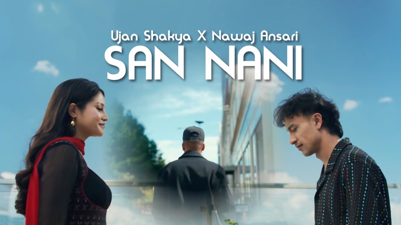 UJAN SHAKYA - San Nani (feat. Nawaj Ansari)