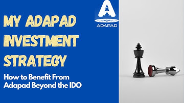 How to Invest in Adapad - My Strategy to Benefit Beyond the IDO