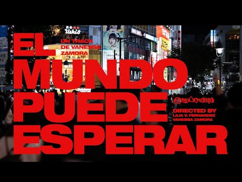 VANESSA ZAMORA — El Mundo Puede Esperar (Official Video)