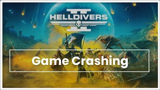 HELLDIVERS 2 Game Crashing Issue