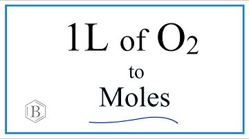 Convert 1L of O2 to Moles