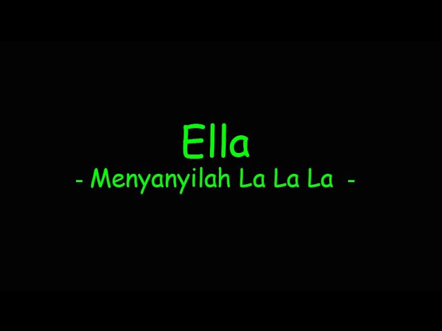 Ella - Menyanyilah La La La class=