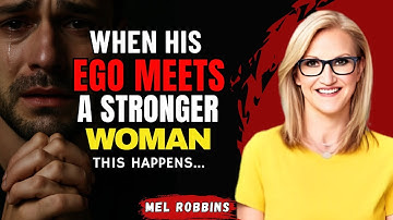 What Happens When a Man Meets a Woman More Powerful Than His Ego? | MEL ROBBINS