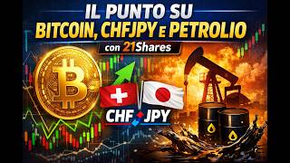 Trading room con 21Shares: analisi bitcoin, CHFJPY e petrolio
