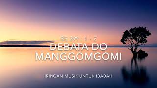 IRINGAN MUSIK UNTUK IBADAH - BE 299 DEBATA DO MANGGOMGOMI