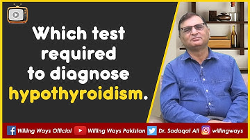 Which test required to diagnose hypothyroidism?