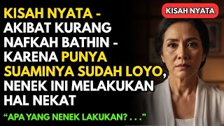 AKIBAT KURANG NAFKAH BATHIN -  KARENA PUNYA SUAMINYA SUDAH LOYO, NENEK INI MELAKUKAN HAL NEKAT