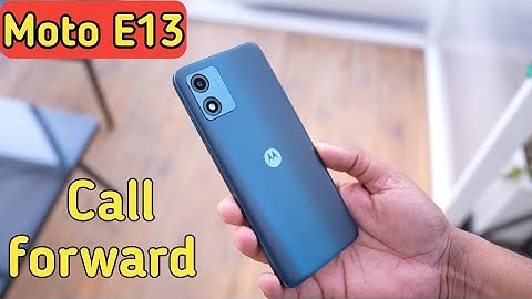 How To Enable Call Forward In Moto E13,Moto E13 Call Forward Setting