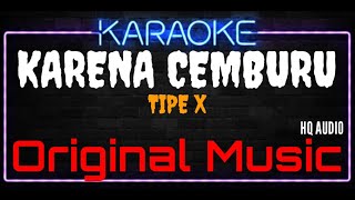 Karaoke Karena Cemburu ( Original Music ) HQ Audio - Tipe X