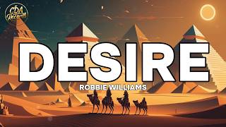 Robbie Williams - Desire (Lyrics)