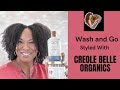 Wash Day featuring CREOLE BELLE ORGANICS  // Type 4 Wash and Go  // UpNorth,  NaturAll and others!