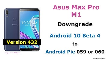Asus Zenfone Max Pro M1 | Downgrade Official Android 10 Beta 4 432 to Android Pie 059 or 060