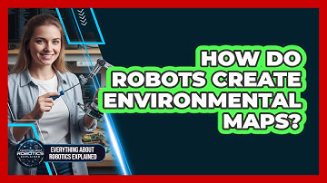 How Do Robots Create Environmental Maps?