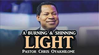 A BURNING AND SHINNING LIGHT - PASTOR CHRIS OYAKHILOME