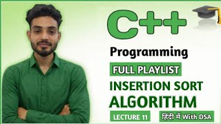 L-11: Insertion Sort In Data Structure | Insertion Sort Algorithm Explained | C++ & DSA Tutorial
