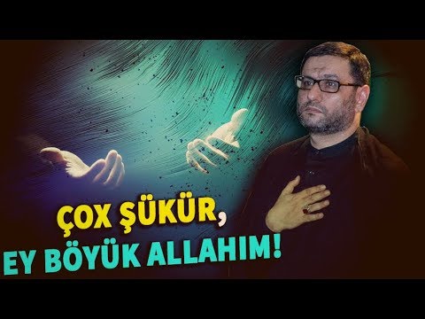Hacı Şahin - Çox şükür, ey böyük Allahım!