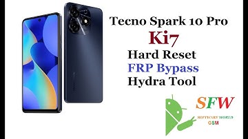 Tecno Spark 10 Pro Ki7 Hard Reset FRP Bypass Hydra Tool
