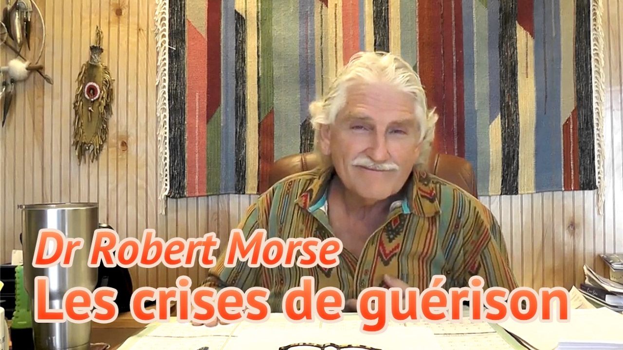 Dr Robert Morse [En, Fr] — Crises de guérison YouTube