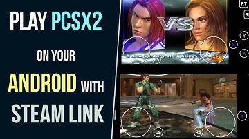 How to Play PCSX2 1.7 QT on your Android with Steam Link