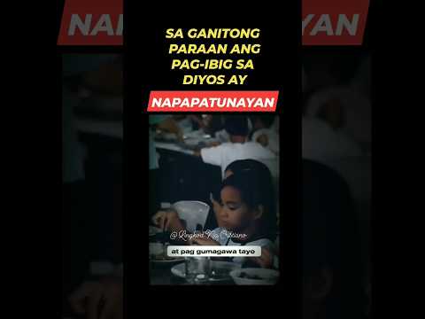 ANG PAG-IBIG SA DIYOS AY NAPAPATUNAYAN SA GANITONG PARAAN.