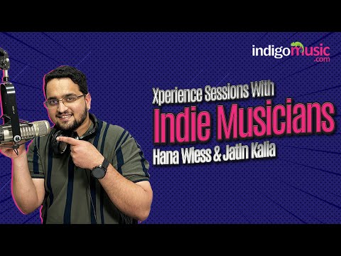 Xperience Sessions with Indie musicians Hana & Jatin