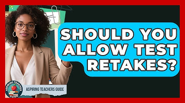 Should You Allow Test Retakes? - Aspiring Teacher Guide