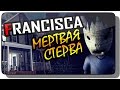 Francisca Прохождение ● Инди Хоррор | МЕРТВАЯ СТЕРВА!