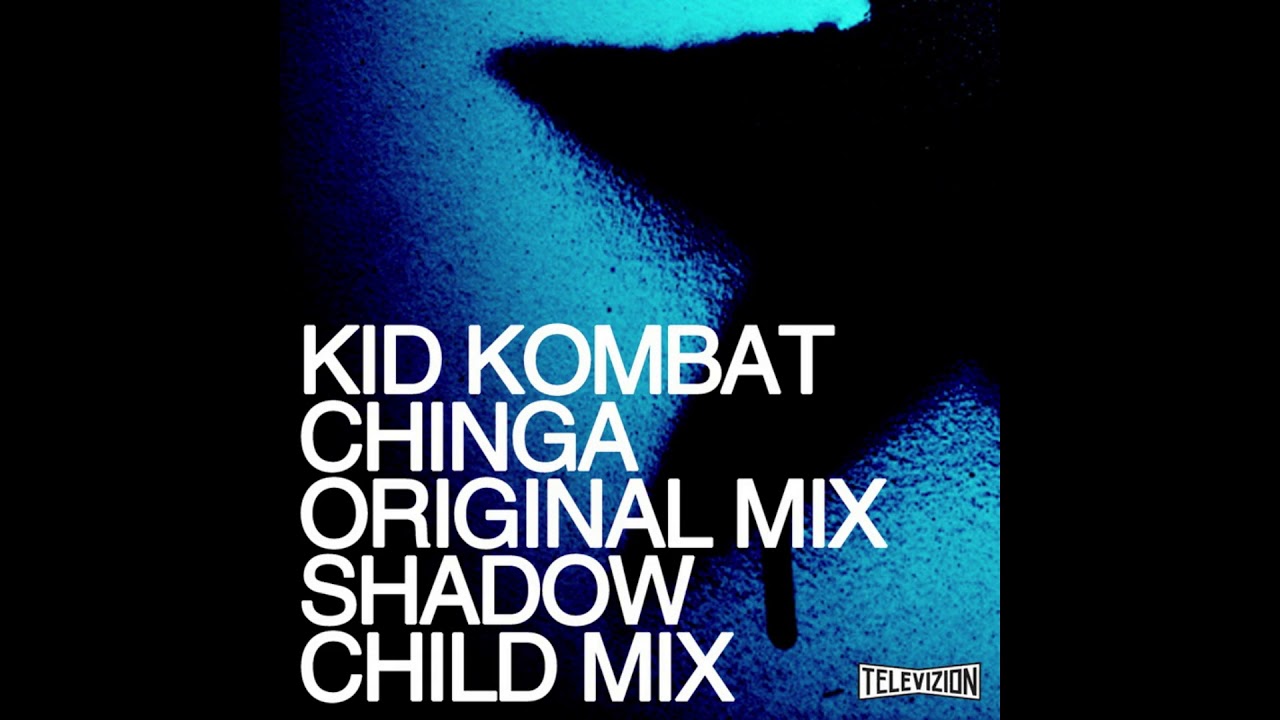 Kid Kombat.Chinga.Shadow Child remix.