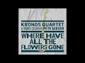 Kronos quartet where have all the flowers gone official audio mp3