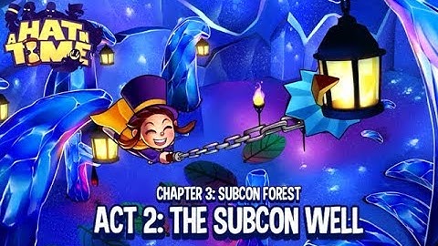 A Hat in Time - Ch. 3 Subcon Forest - Act 2: The Subcon Well [PC]