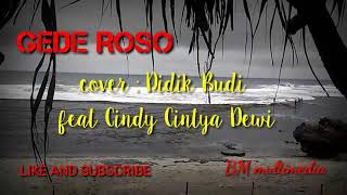 GEDE ROSO cover : Didik Budi feat Cindy Cintya Dewi