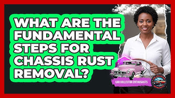 What Are The Fundamental Steps For Chassis Rust Removal? - Car Collector Enthusiasts