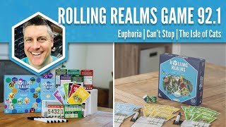 Rolling Realms Game 92 Round 1 (Euphoria, Cant Stop, The Isle of Cats)