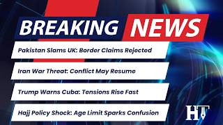 Pakistan vs UK | Iran-US War Threat | Trump Cuba Warning | Hajj Policy Shock | Pentagon AI Deals