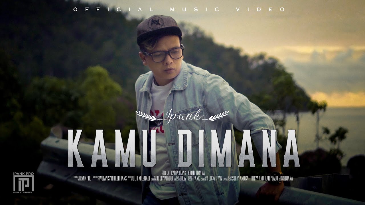 IPANK   Kamu Dimana Official Music Video