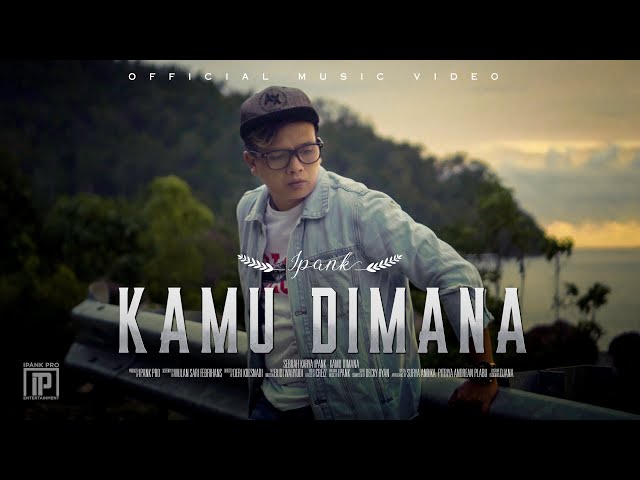 IPANK - Kamu Dimana (Official Music Video) class=