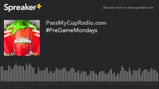 #PreGameMondays (part 2 of 9, made with Spreaker)