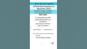 B.Sc.4th Sem Maths 2025 Question Paper of Differential equations and mechanics of ccs university